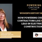 Peggy Hrindak of Phoenix Business Solutions shares her leadership journey in electrical construction in Chicago during Women’s History Month.